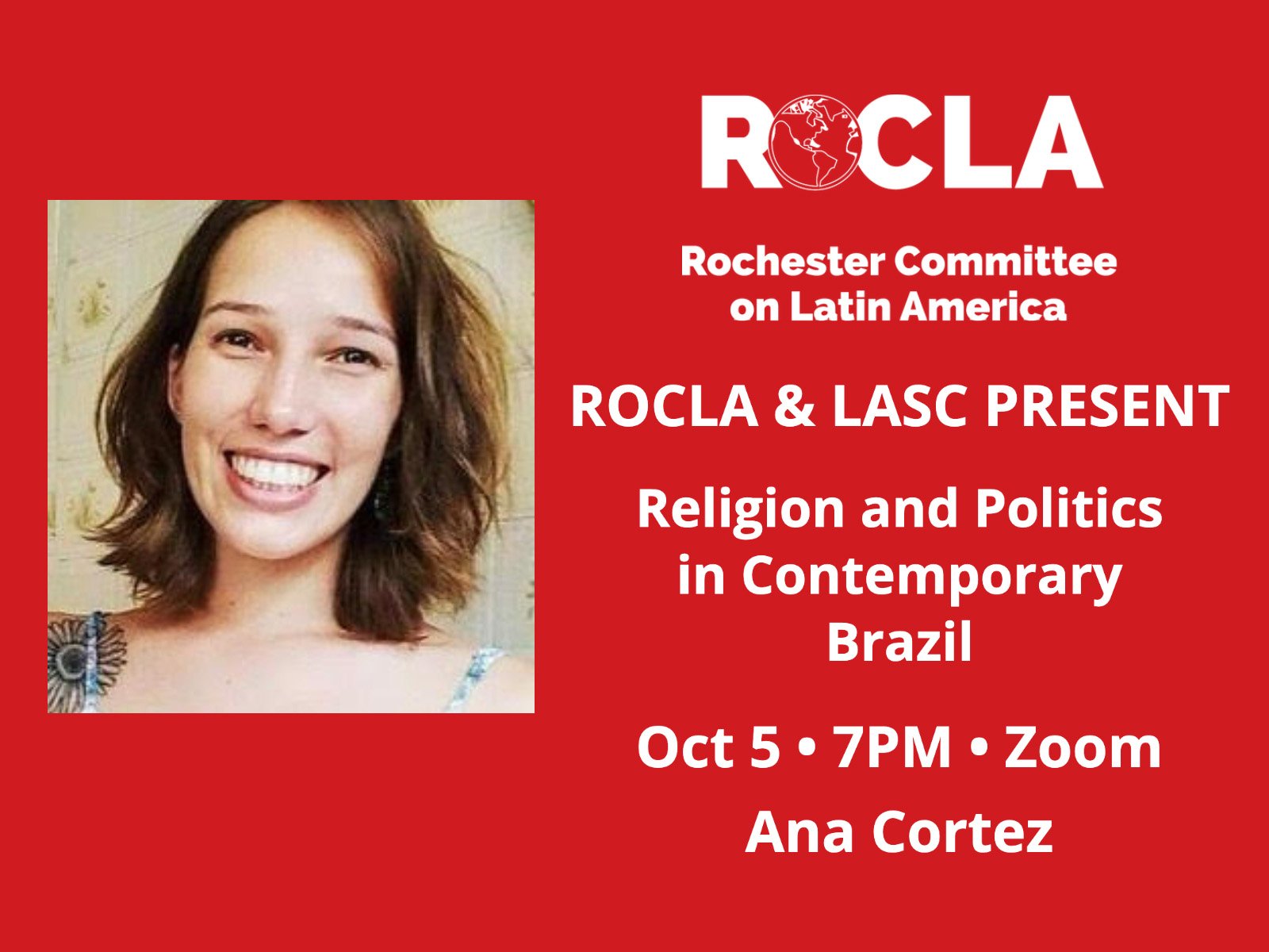 ROCLA October 5, 7PM Ana Cortez Religion and Politics in Contemporary Brazil